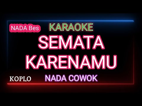 SEMATA KARENAMU KARAOKE - MARIO G KLAU - (Nada Cowok)