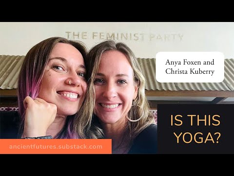 Is This Yoga? — Anya Foxen and Christa Kuberry