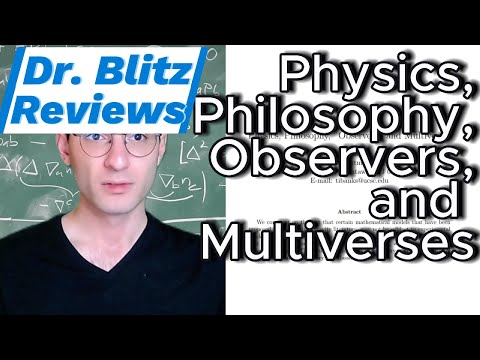 Dr. Blitz's Peer Review #12 - Physics, Philosophy, "Observers" and Multiverses