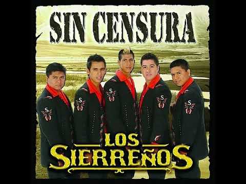 Los Sierreños De Sinaloa - 01 Sin Censura #Album #SinCensura