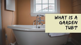 What is a Garden Tub?