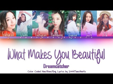 Dreamcatcher (드림캐쳐) - What Makes You Beautiful (1D Cover) Color Coded Han/Rom/Eng Lyrics