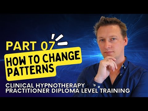 07 How to Change Patterns (Free Practitioner Level Hypnotherapy Training)