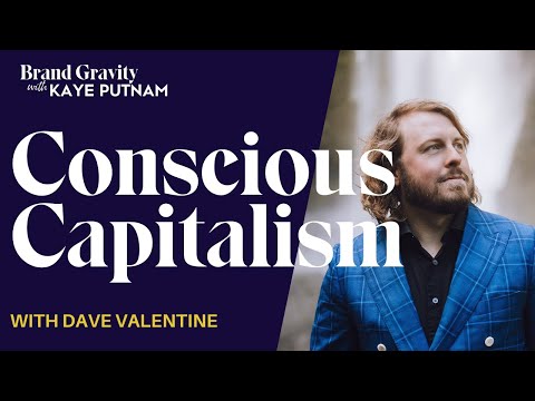 Unleashing Conscious Capitalism: A Path to Transforming Businesses with Dave Valentine