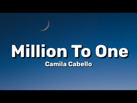 Camila Cabello - Million To One (Lyrics)