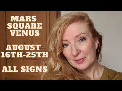 Mars square Venus August 16th - 25th 2024 ALL SIGNS