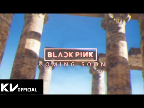 BLACKPINK - ‘COMING SOON’ TEASER