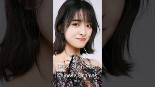 Top 8 Shen Yue Best Chinese Dramas #shenyue #chinesedrama #cdrama #odyssey #dramalist