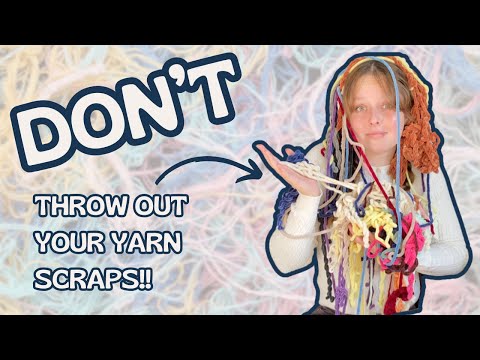 15 EASY ways to ACTUALLY use your yarn scraps!