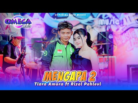 Mengapa 2 - Tiara Amora Ft Rizal Pahlevi (Omega Music)