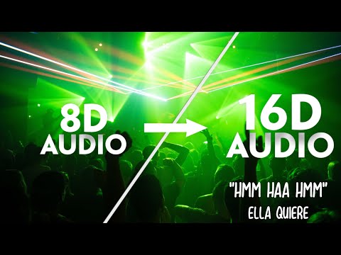 Ella Quiere - Hmm Haa Hmm [16D AUDIO | NOT 8D]🎧 | Deskom Remix | Tiktok Song