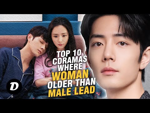 TOP 10 Chinese Dramas where the Woman is Older than the Man