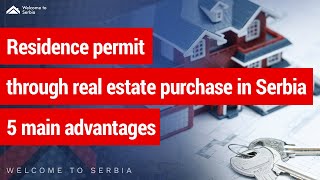 Residence permit through real estate purchase in Serbia - 5 main advantages