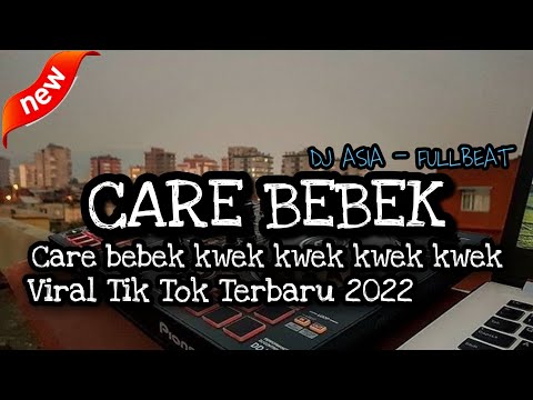 DJ CARE BEBEK FULLBEAT VIRAL TIKTOK TERBARU 2022 (DJ ASIA)