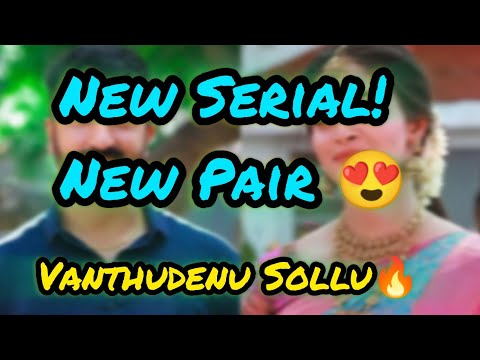 New Serial😍 New Pair ✨ வந்துட்டேனு சொல்லு 🔥