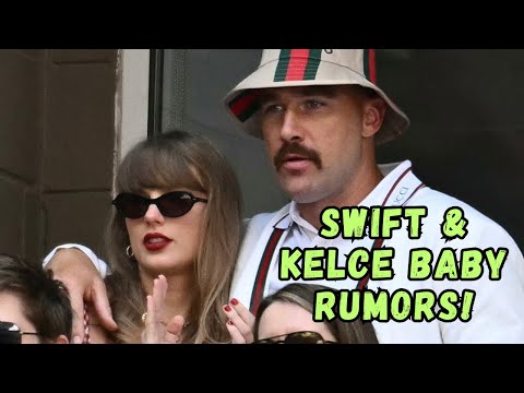 Taylor Swift & Travis Kelce Baby News?