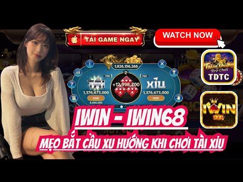 IWIN | Tài xỉu iwin | Mẹo bắt cầu xu hướng khi chơi tài xỉu - chuẩn đến 99% không áp dụng hơi phí