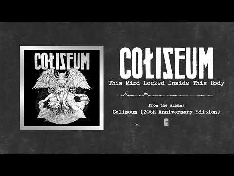 Coliseum - This Mind Locked Inside This Body