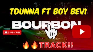 TDunna Ft BoyBevi - Bourbon (Lyric Video)