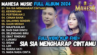 SIA SIA MENGHARAP CINTAMU - KERINDUAN - PERTEMUAN 2 - MAHESA MUSIC TERBARU 2024 FULL ALBUM