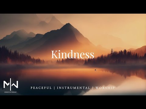 Kindness | Soaking Worship Music Into Heavenly Sounds // Instrumental Soaking Worship