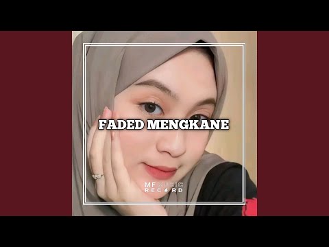 FADED MENGKANE