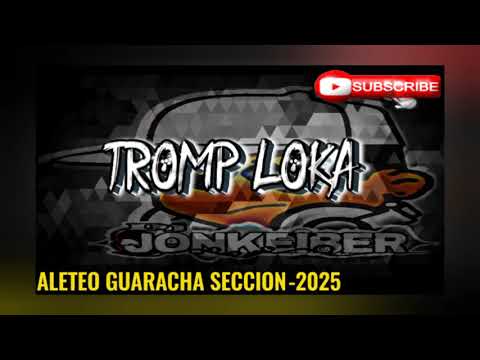 ALETEO GUARACHA SECCION 3 2025 TROMP LOKA - DJJONKEIBER 👹❤️