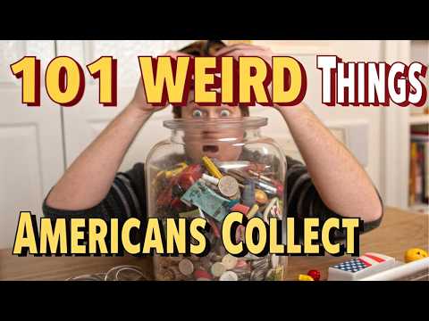 101 Weird Things Americans Collect