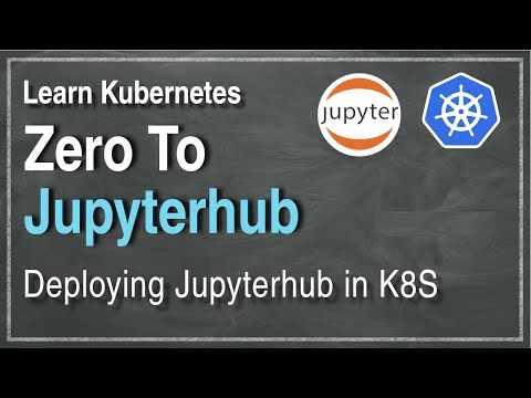 [ Kube 99 ] Zero to Jupyterhub in Kubernetes | Getting Started Guide