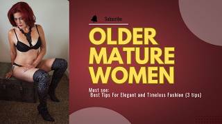 Older Women OVER 40 | Best Tips For Elegant and Timeless Fashion (3 tips)