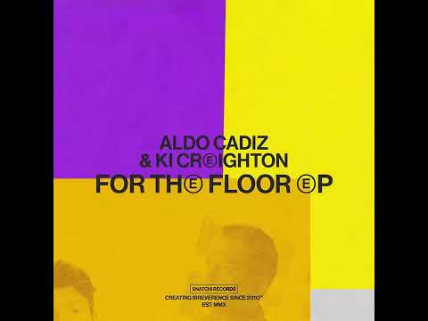 Aldo Cadiz & Ki Creighton - For The Floor (Extended Mix) [Snatch! Records]