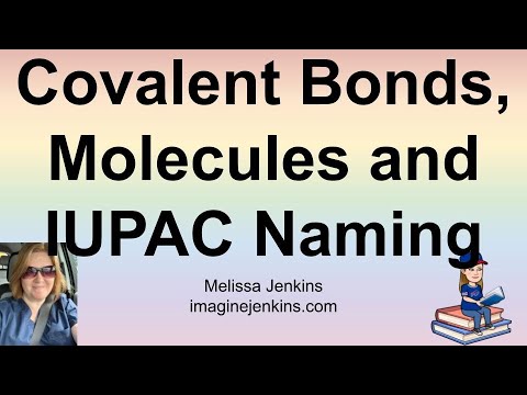 Covalent Bonds, Molecules and Naming