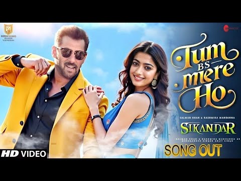 तुम मेरे हो | Sikandar | Salman Khan, Rashmika| Pritam|Nakash, Dev, Mellow D| Sajid N|AR Murugadoss