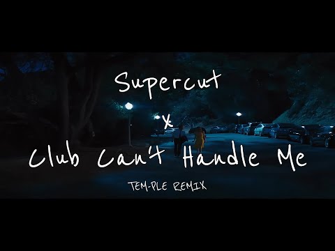 Supercut x Club Can't Handle Me TEM-PLE REMIX