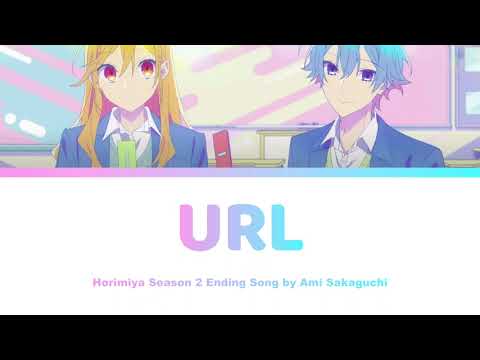 URL - Horimiya ホリミヤ Season 2 Ending Song Lyrics  | Ami Sakaguchi