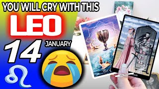 Leo ♌ 😭 YOU WILL CRY WITH THIS 😭 Horoscope for Today January 14 2025 ♌ Leo tarot January 14 2025