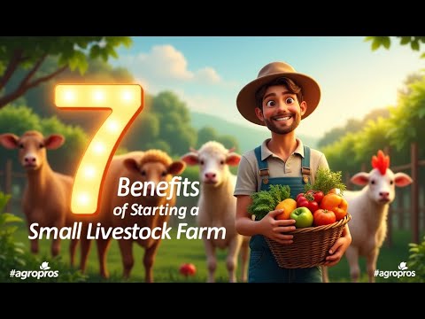 7 Benefits of Starting a Small Livestock Farm #SmallFarmBenefits #LivestockFarming #AgroPros