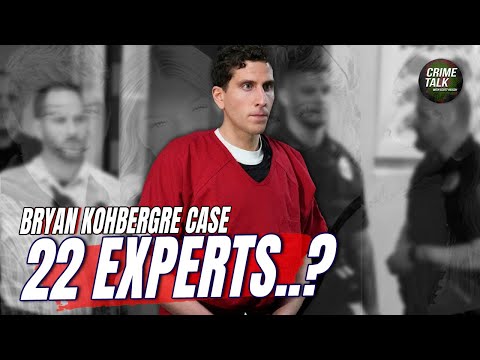 The Bryan #Kohberger Case: 22 Experts..? Let's Talk About It!