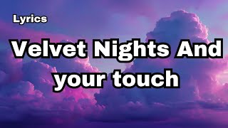 Velvet nights and your touch ( lyrics video)!!!And so beautiful English song 💕🎵