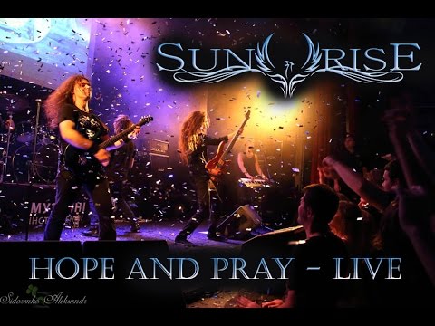 SUNRISE - Hope And Pray (OFFICIAL live video, 2016)