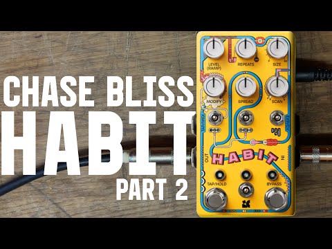 Chase Bliss Habit - Part 2: Memory