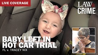 LIVE: Baby Left in Hot Car Trial — FL v. Tracey Nix — Day Two