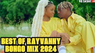 🔥 LATEST BONGO MIX 2024 VOL.7 | BEST OF RAYVANNY BONGO MIX 2024 | VDJ SARJENT I MISS YOU MWAMBIENI