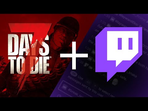 Engage, Survive, and Thrive? - 7 Days to Die: Twitch Integration