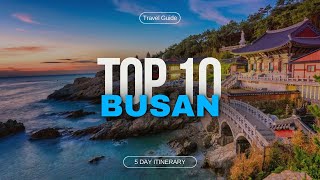 Top 10 Things to do in Busan, South Korea in 2024 | 5 Day Itinerary