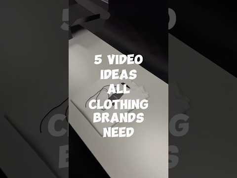 5 video ideas that all clothing brands need to take advantage of to go viral