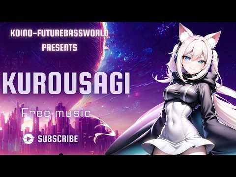 [Future bass]Kurousagi~黒兎~『Free Music』