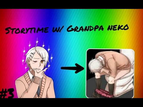 I.B.S. | Storytime w/ Grandpa Neko #3