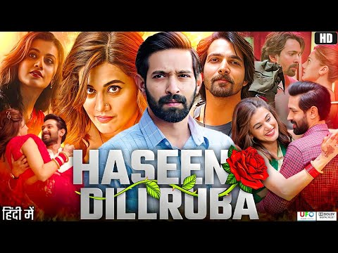 Haseen Dillruba Full Movie | Taapsee Pannu, Vikrant Massey, Harshvardhan Rane | 1080p Facts & Review