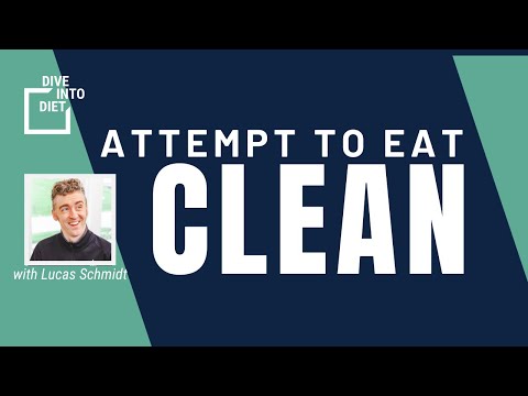 Attempt to Eat Clean | Dive Into Diet w/ Lucas Schmidt